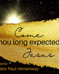 Come, Thou Long-Expected Jesus